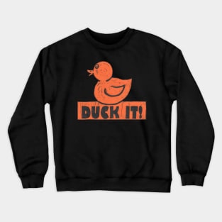 Rubber Duck It! For those especially good days. Crewneck Sweatshirt